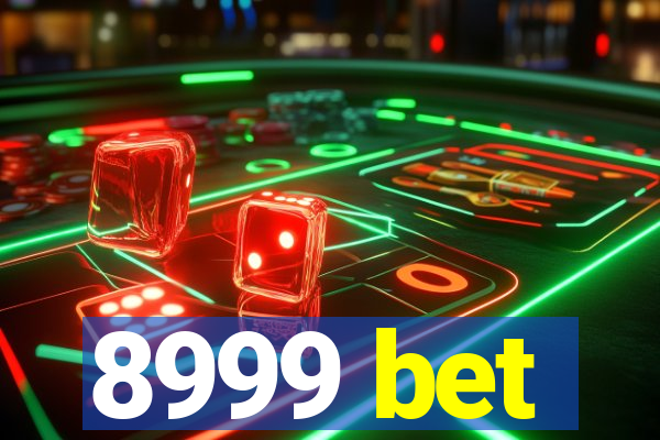 8999 bet