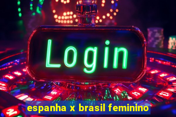 espanha x brasil feminino