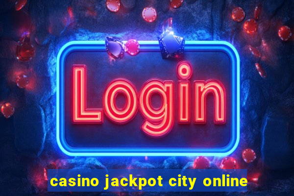 casino jackpot city online