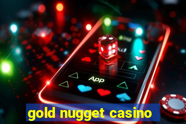 gold nugget casino