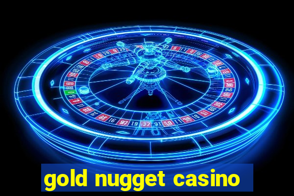 gold nugget casino