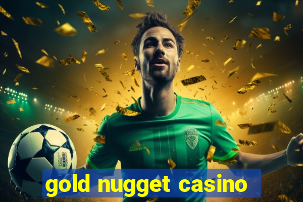 gold nugget casino