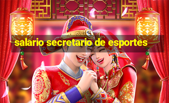 salario secretario de esportes