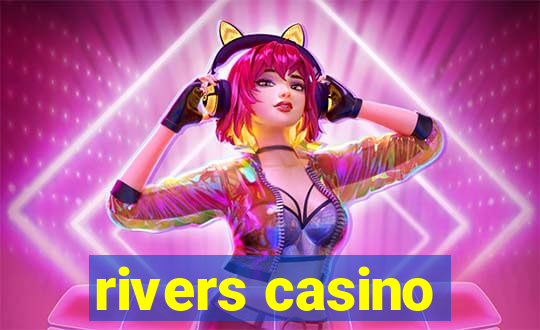 rivers casino