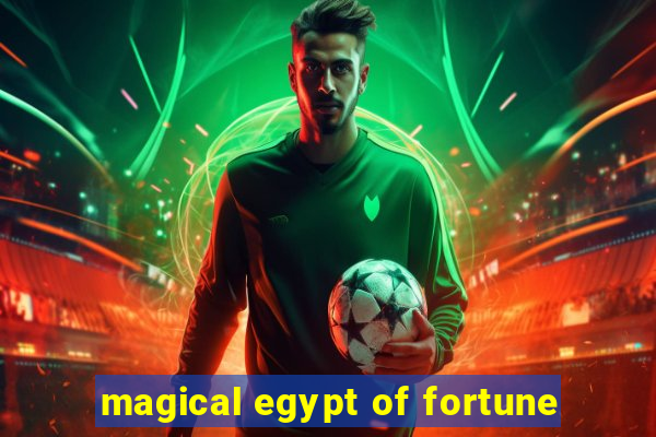 magical egypt of fortune