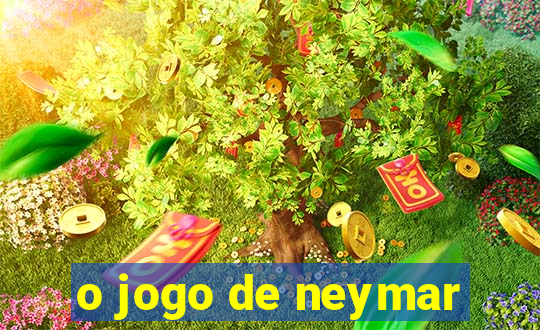 o jogo de neymar