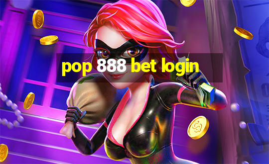 pop 888 bet login