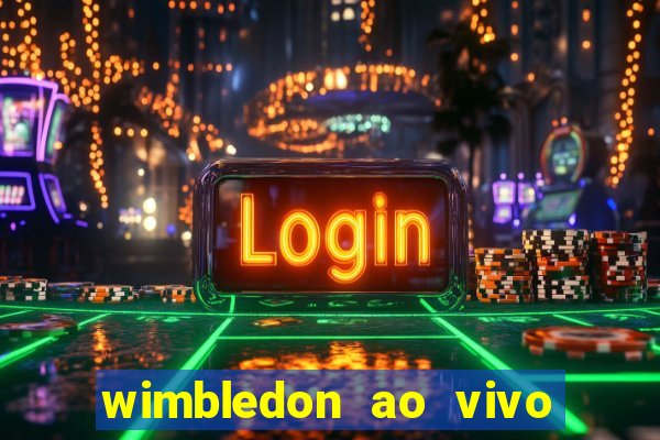 wimbledon ao vivo online gratis