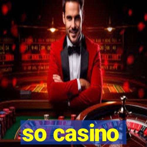 so casino