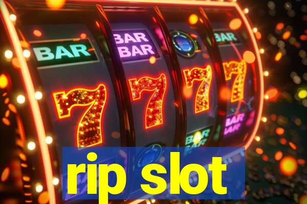 rip slot