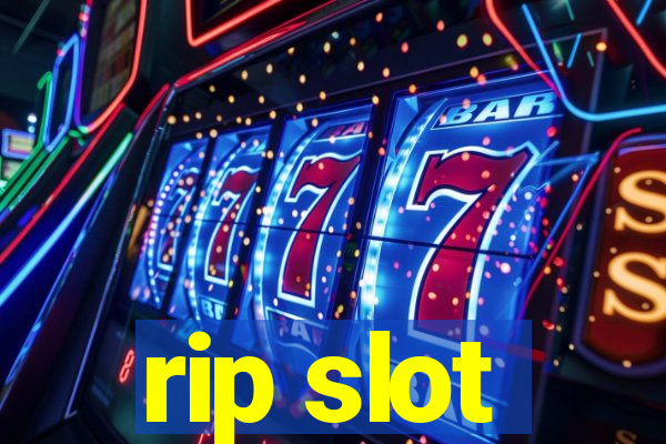 rip slot