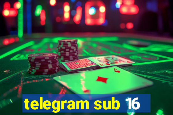 telegram sub 16