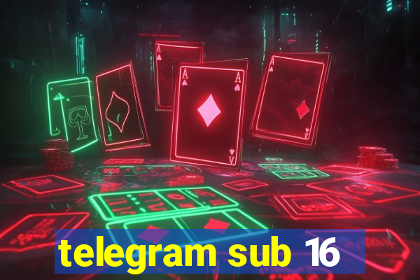 telegram sub 16