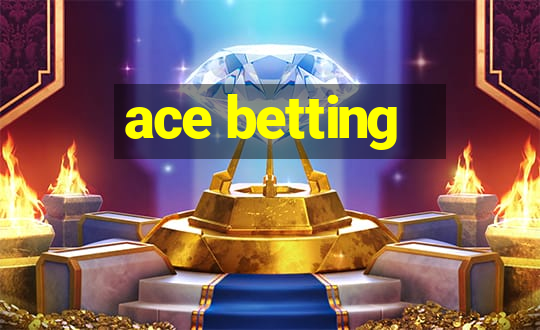 ace betting