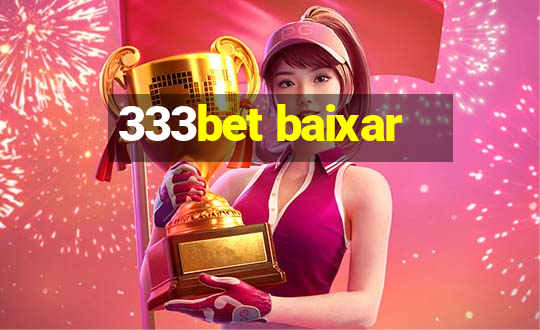 333bet baixar