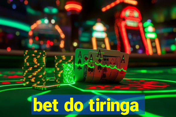 bet do tiringa