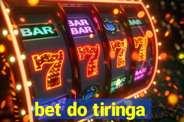 bet do tiringa