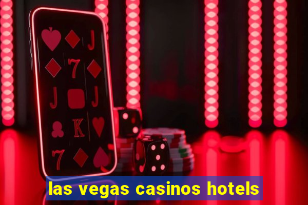 las vegas casinos hotels