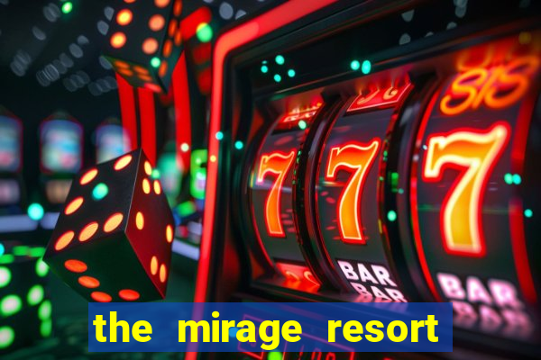 the mirage resort and casino