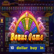 10 dollar buy in online casino