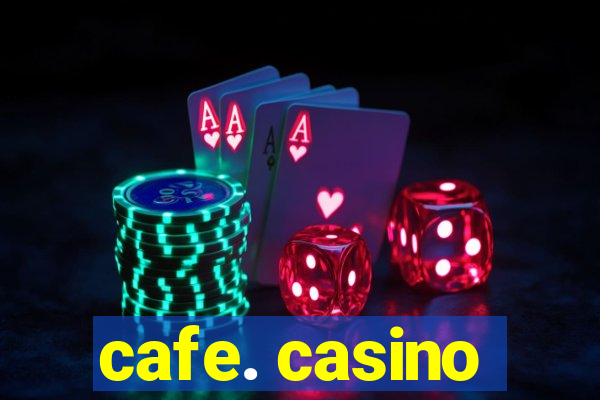 cafe. casino