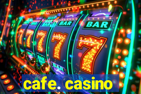 cafe. casino