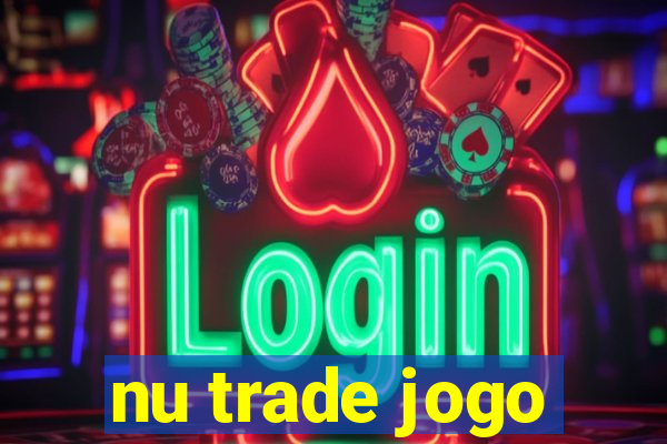 nu trade jogo