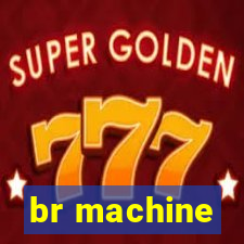 br machine