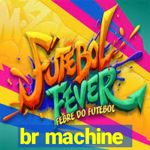 br machine