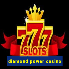 diamond power casino