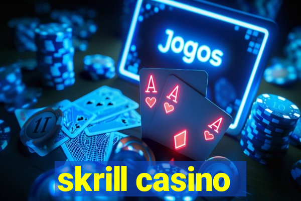 skrill casino