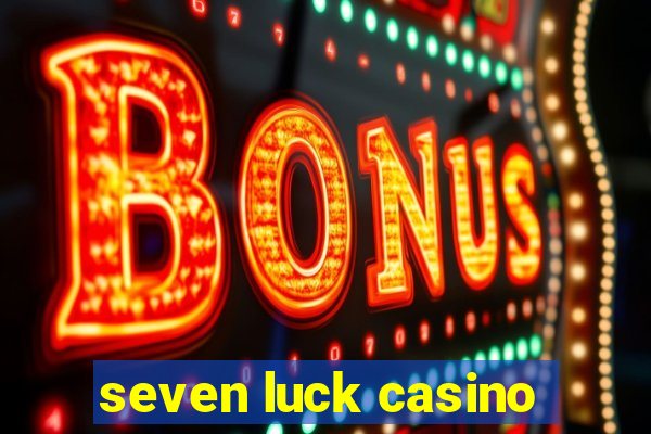 seven luck casino