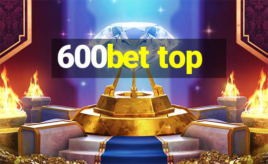 600bet top