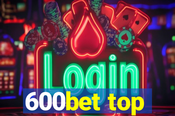 600bet top