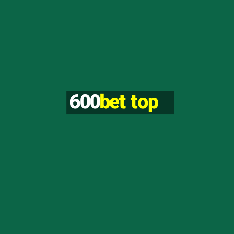 600bet top