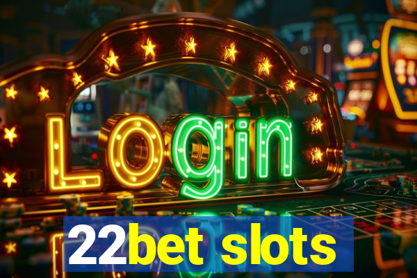 22bet slots