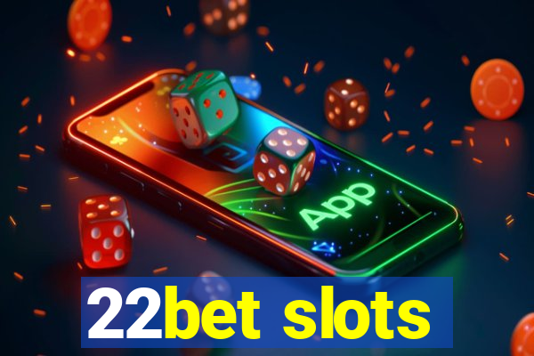 22bet slots