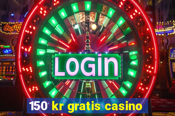 150 kr gratis casino