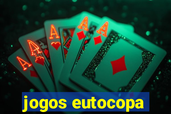 jogos eutocopa