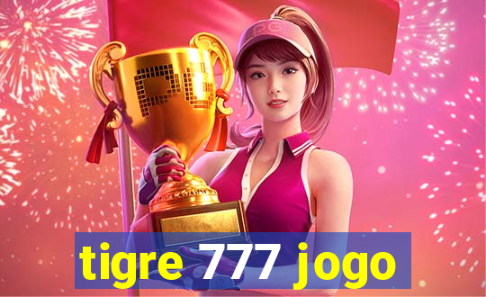 tigre 777 jogo