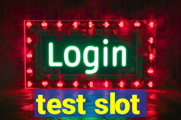 test slot