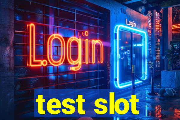 test slot