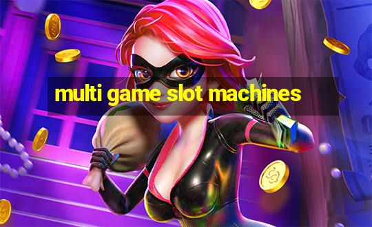 multi game slot machines