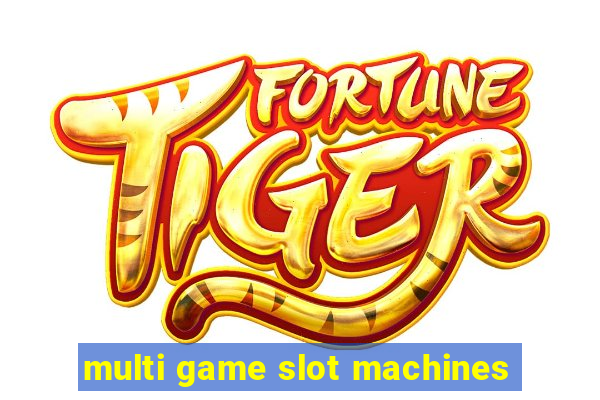 multi game slot machines