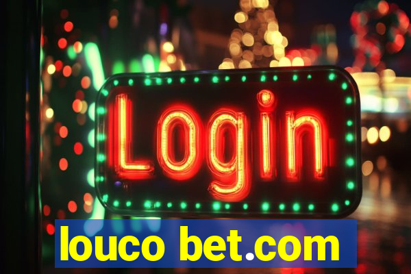 louco bet.com