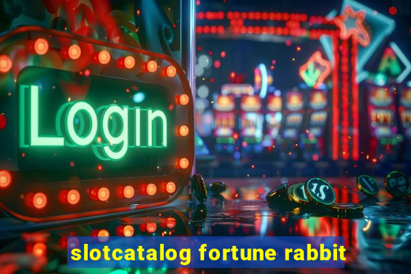 slotcatalog fortune rabbit