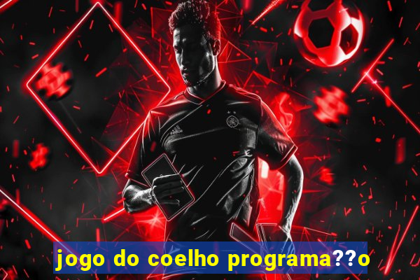 jogo do coelho programa??o