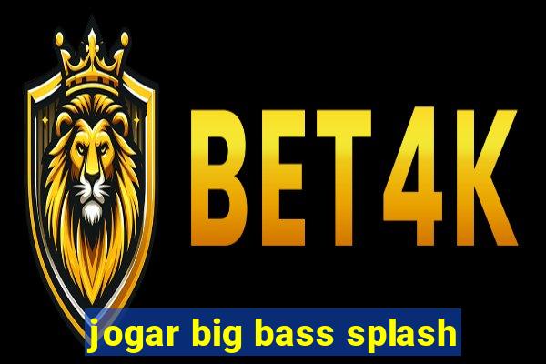 jogar big bass splash