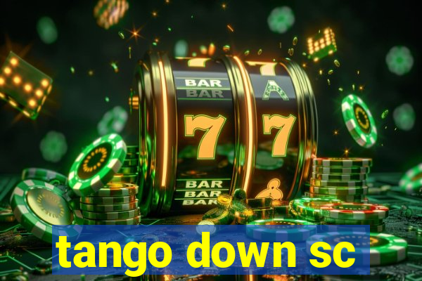 tango down sc