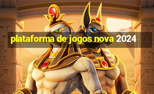 plataforma de jogos nova 2024